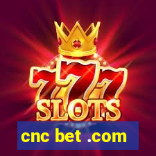 cnc bet .com